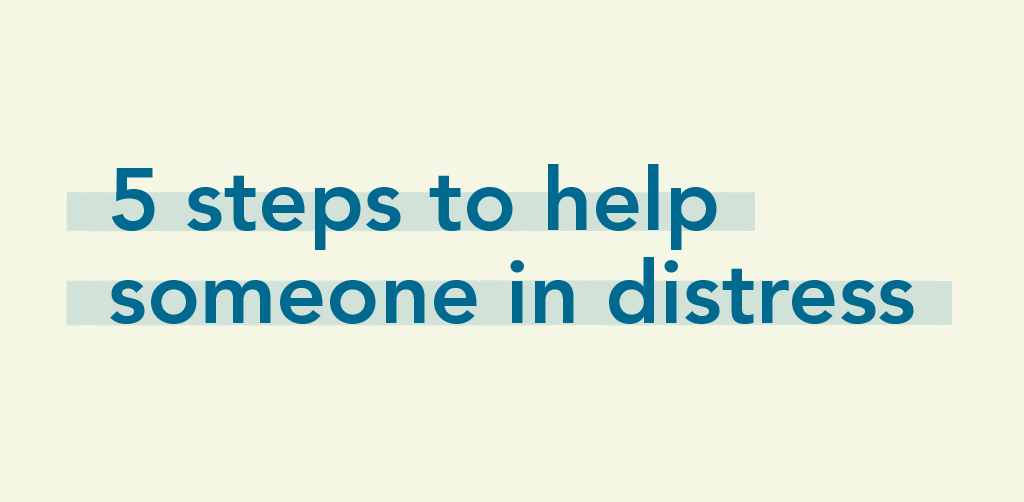 img text: 5 steps to help someone in distress